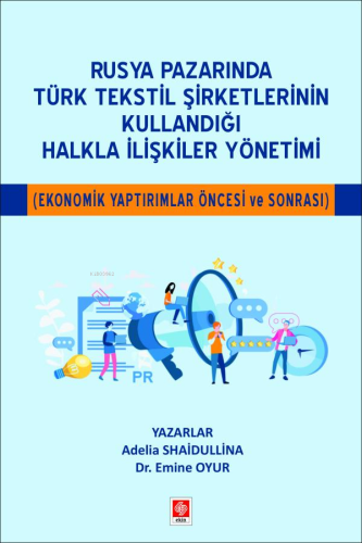 Rusya Pazarında Türk Tekstil Şirketlerinin Kullandığı Halkla İlişkiler Yönetimi ;( Ekonomik Yaptırımlar Öncesi ve Sonrası )