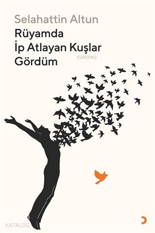Rüyamda İp Atlayan Kuşlar Gördüm - Kitapiks.com