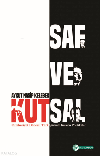 Saf ve Kutsal - Cumhuriyet Dönemi Türk Şiirinde Kurucu Poetikalar - Ki