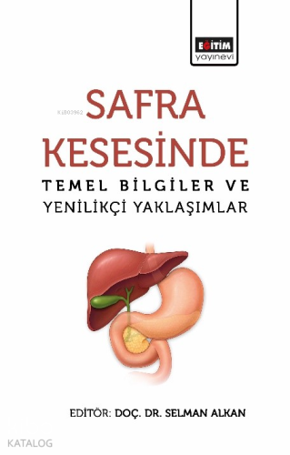 Safra Kesesinde Temel Bilgiler ve Yenilikçi Yaklaşımlar - Kitapiks.com