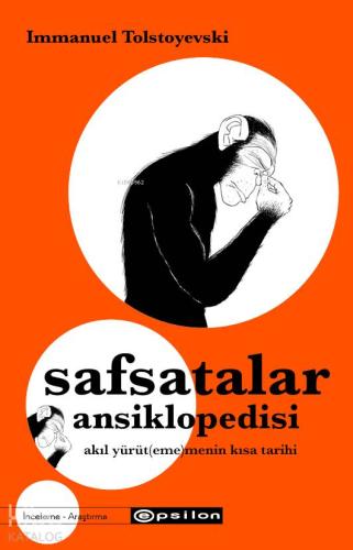 Safsatalar Ansiklopedisi; Akıl Yürüt(eme)menin Kısa Tarihi - Kitapiks.