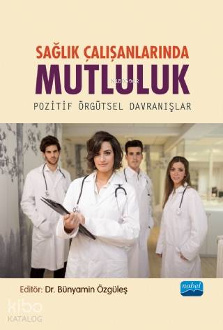 Sağlık Çalışanlarında Mutluluk - Pozitif Örgütsel Davranışlar - Kitapi