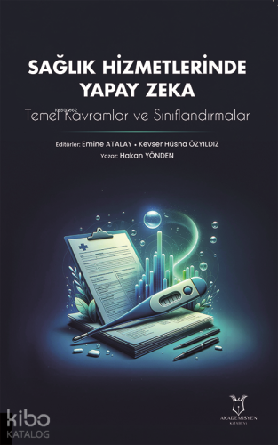 Sağlık Hizmetlerinde Yapay Zeka; Temel Kavramlar ve Sınıflandırmalar