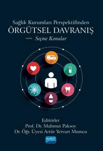 Sağlık Kurumları Perspektifinden Örgütsel Davranış - Seçme Konular - K