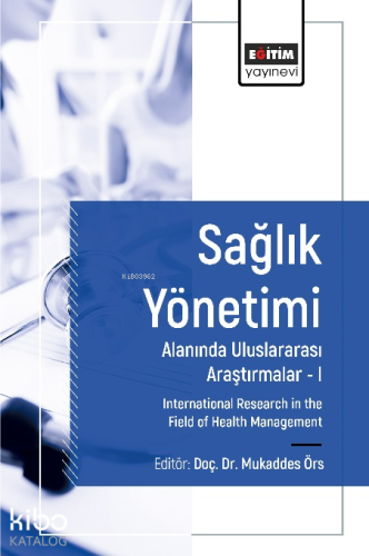 Sağlık Yönetimi Alanında Uluslararası Araştırmalar I;International Res
