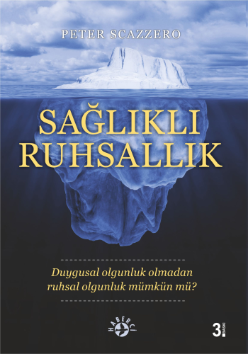 Sağlıklı Ruhsallık;Duygusal Olgunluk Olmadan Ruhsal Olgunluk Mümkün mü?