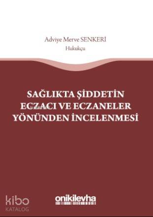 Sağlıkta Şiddetin Eczacı ve Eczaneler Yönünden İncelenmesi - Kitapiks.