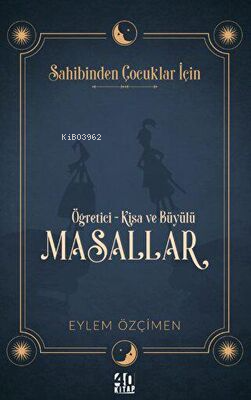 Sahibinden Çocuklar İçin: Öğretici-Kısa ve Büyülü Masallar - Kitapiks.
