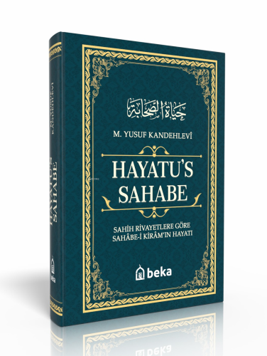 Hayatu's - Sahabe; Sahih Rivayetlere Göre Sahabe-i Kiram'ın Hayatı - K