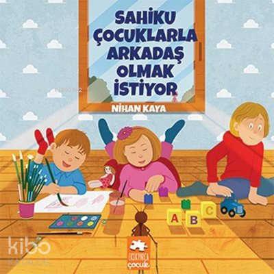 Sahiku Çocuklarla Arkadaş Olmak İstiyor - Kitapiks.com