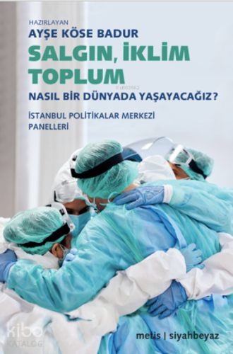 Salgın, İklim, Toplum;Nasıl Bir Dünyada Yaşayacağız? - Kitapiks.com