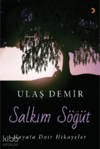 Salkım Söğüt;Hayata Dair Hikayeler