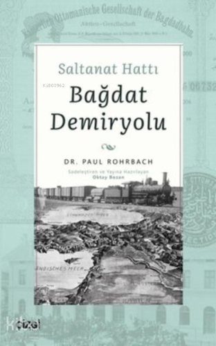 Saltanat Hattı Bağdat Demiryolu - Kitapiks.com