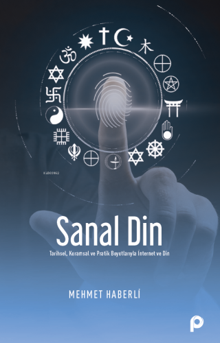 Sanal Din;Tarihsel, Kuramsal ve Pratik Boyutlarıyla İnternet ve Din - 