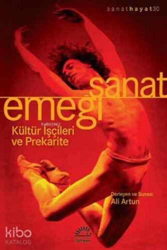 Sanat Emeği; Kültür İşçileri ve Prekarite - Kitapiks.com