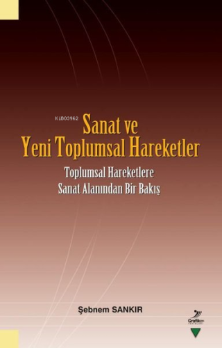 Sanat ve Yeni Toplumsal Hareketler - Toplumsal Hareketlere Sanat Alanından Bir Bakış