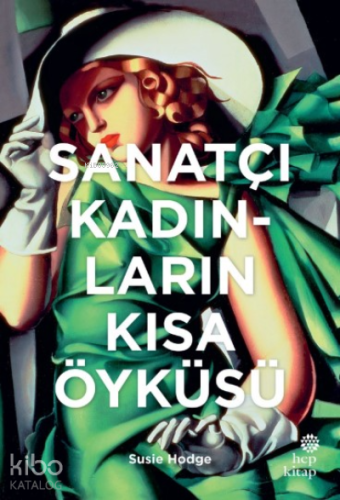 Sanatçı Kadınların Kısa Öyküsü - Kitapiks.com