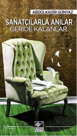 Sanatçılarla Anılar; Geride Kalanlar - Kitapiks.com