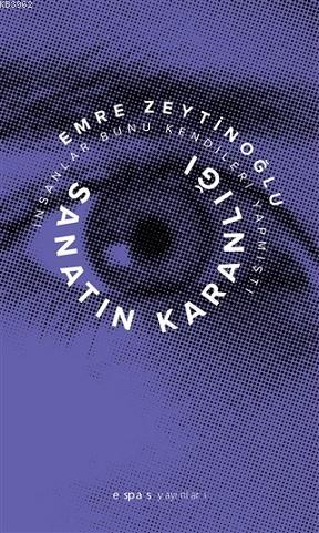 Sanatın Karanlığı- İnsanlar Bunu Kendileri Yapmıştı - Kitapiks.com