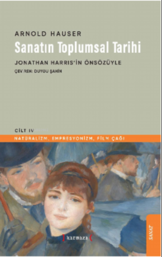 Sanatın Toplumsal Tarihi IV;"Natüralizm Empresyonizm Film Çağı"