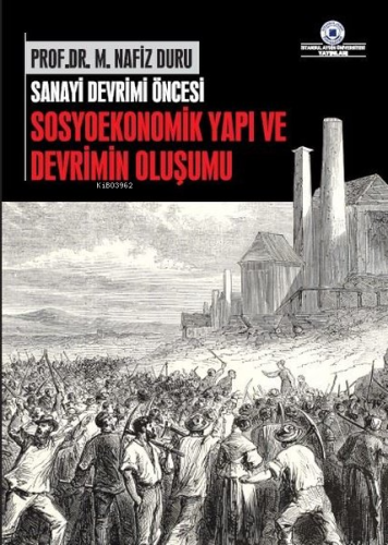 Sanayi Devrimi Öncesi Sosyoekonomik Yapı ve Devrimin Oluşumu - Kitapik