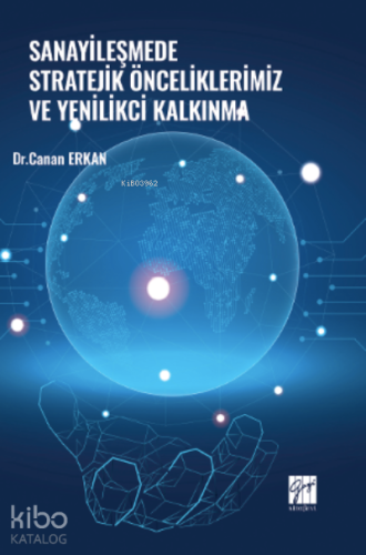 Sanayileşmede Stratejik Önceliklerimiz ve Yenilikçi Kalkınma - Kitapik