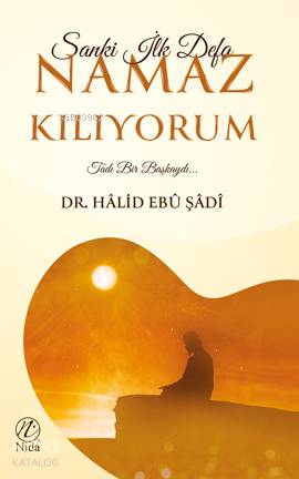 Sanki İlk Defa Namaz Kılıyorum