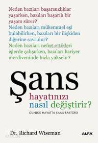 Şans Hayatınızı Nasıl Değiştirir?; Günlük Hayatta Şans Faktörü - Kitap