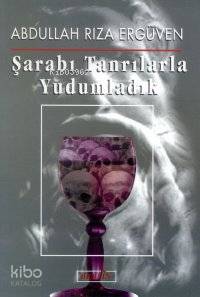 Şarabı Tanrılarla Yudumladık - Kitapiks.com