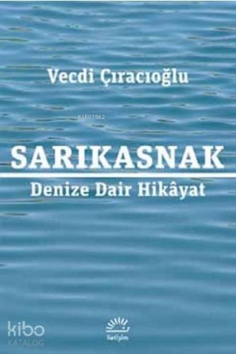Sarıkasnak; Denize Dair Hikâyat - Kitapiks.com