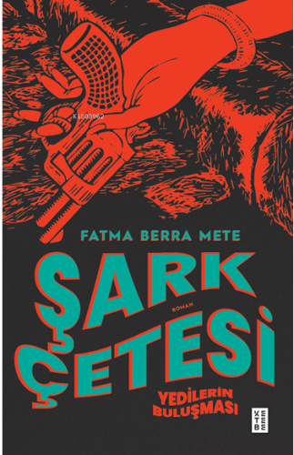 Şark Çetesi;Yedilerin Buluşması - Kitapiks.com