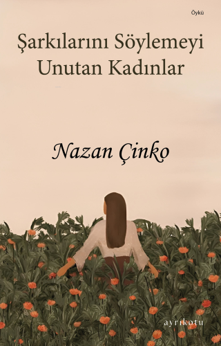 Şarkılarını Söylemeyi Unutan Kadınlar - Kitapiks.com