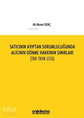 Satıcının Ayıptan Sorumluluğunda Alıcının Dönme Hakkının Sınırları (TB