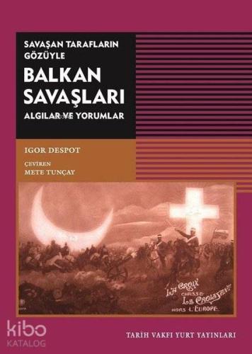 Savaşan Tarafların Gözüyle Balkan Savaşları; Algılar ve Yorumlar - Kit