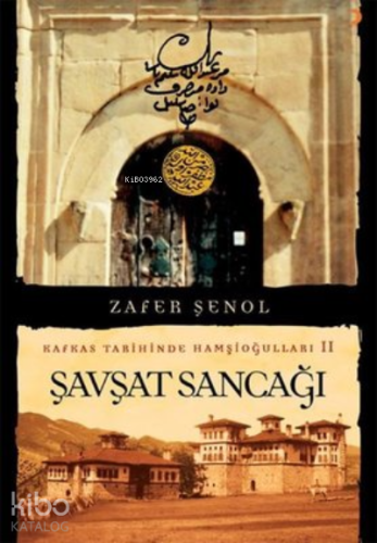Şavşat Sancağı - Kafkas Tarihinde Hamşioğulları 2 - Kitapiks.com