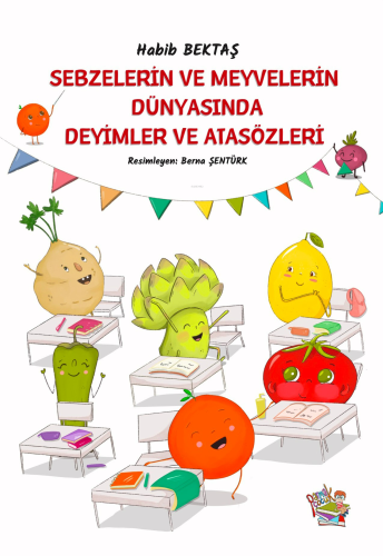Sebzelerin ve Meyvelerin Dünyasında Deyimler ve Atasözleri - Kitapiks.