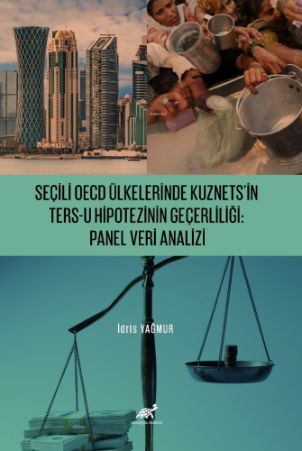 Seçili OECD Ülkelerinde Kuznets’in Ters-U Hipotezinin Geçerliliği;Panel Veri Analizi