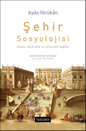 Şehir Sosyolojisi ;İnsan Ekolojisi ve Şehirsel Sağlık - Kitapiks.com