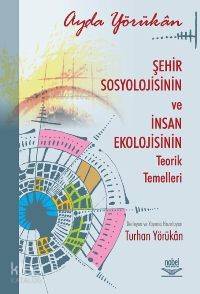Şehir Sosyolojisinin ve İnsan Ekolojisinin Teorik Temelleri - Kitapiks