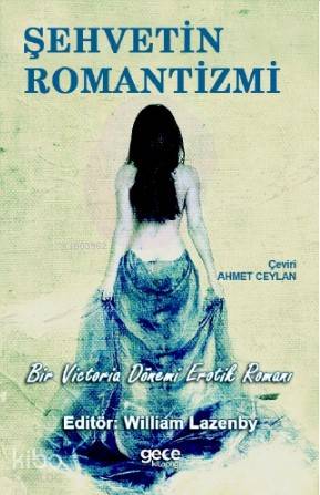 Şehvetin Romantizmi; Bir Victoria Dönemi Erotik Romanı - Kitapiks.com