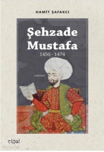 Şehzade Mustafa (1450-1474) - Kitapiks.com