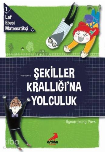 Şekiller Krallığı'na Yolculuk; Laf Ebesi Matematikçi - 1 - Kitapiks.co