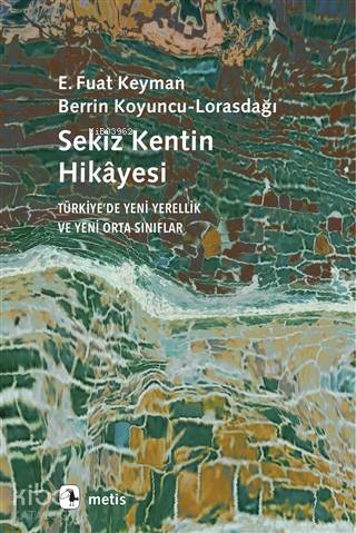 Sekiz Kentin Hikayesi; Türkiye'de Yeni Yerellik ve Yeni Orta Sınıflar