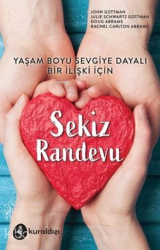 Sekiz Randevu ;Yaşam Boyu Sevgiye Dayalı Bir İlişki İçin - Kitapiks.co
