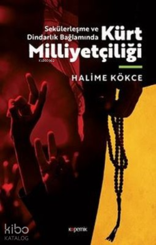 Sekülerleşme ve Dindarlık Bağlamında Kürt Milliyetçiliği - Kitapiks.co