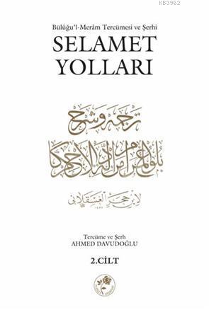 Selamet Yolları 2. Cilt; Büluğu'l-Meram Tercümesi ve Şerhi