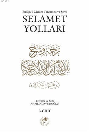 Selamet Yolları 4. Cilt; Bülûğul-Merâm Tercümesi ve Şerhi
