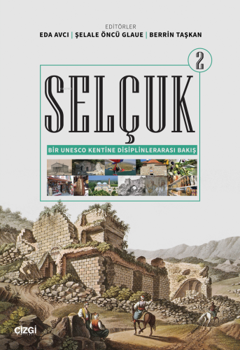 Selçuk - Bir Unesco Kentine Disiplinlerarası Bakış 2