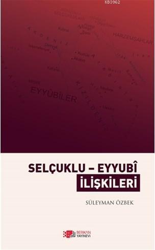 Selçuklu - Eyyubi İlişkileri - Kitapiks.com