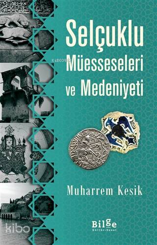 Selçuklu Müesseseleri ve Medeniyeti - Kitapiks.com